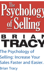 The Psychology of Selling: Increase Your Sales Faster and Easier Than You Ever Thought Possible
